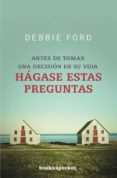 hagase estas preguntas: antes de tormar una decision en su vida-debbie ford-9788492516223 hagase estas preguntas: antes de tormar una decision en su vida-debbie ford-9788492516223