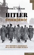 hitler triunfante: once historias alternativas de la segunda guer ra mundial-peter g. tsouras-9788492567423 hitler triunfante: once historias alternativas de la segunda guer ra mundial-peter g. tsouras-9788492567423