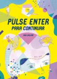 pulse enter para continuar-ana galvañ-9788492615223 pulse enter para continuar-ana galvañ-9788492615223