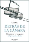 detras de la camara: como narrar en imagenes. del guion a la peli cula (incluye dvd) (montesinos)-isabel alba-9788492616923 detras de la camara: como narrar en imagenes. del guion a la peli cula (incluye dvd) (montesinos)-isabel alba-9788492616923