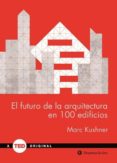 el futuro de la arquitectura en 100 edificios-marc kushner-9788492921423 el futuro de la arquitectura en 100 edificios-marc kushner-9788492921423