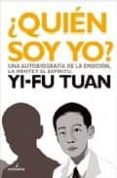 ¿quien soy yo?: una autobiografia de la emocion, la mente y el es piritu-yi-fu tuan-9788493327323 ¿quien soy yo?: una autobiografia de la emocion, la mente y el es piritu-yi-fu tuan-9788493327323