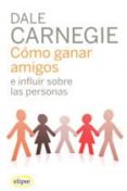 como ganar amigos e influir sobre las personas (62ª ed.)-dale carnegie-9788493664923 como ganar amigos e influir sobre las personas (62ª ed.)-dale carnegie-9788493664923