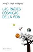 las raices cosmicas de la vida-9788493969523 las raices cosmicas de la vida-9788493969523