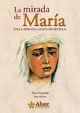 la mirada de maria en la semana santa de sevilla-teresa guzman-9788494059223 la mirada de maria en la semana santa de sevilla-teresa guzman-9788494059223