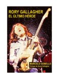 rory gallagher: el ultimo heroe-marcelo gobello-9788494588723 rory gallagher: el ultimo heroe-marcelo gobello-9788494588723
