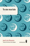 te me moriste-jose luis peixoto-9788494675423 te me moriste-jose luis peixoto-9788494675423