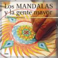 los mandalas y la gente mayor: nueva experiencia en residencias g eriatricas-9788495590923 los mandalas y la gente mayor: nueva experiencia en residencias g eriatricas-9788495590923