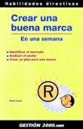 crear una buena marca: en una semana: identificar el mercado, ana lizar el sector, crear un plan para una marca-peter laver-9788496426023 crear una buena marca: en una semana: identificar el mercado, ana lizar el sector, crear un plan para una marca-peter laver-9788496426023