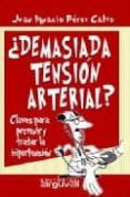 demasiada tension arterial: claves para prevenir y tratar la hipe rtension-juan ignacio perez calvo-9788496435223 demasiada tension arterial: claves para prevenir y tratar la hipe rtension-juan ignacio perez calvo-9788496435223