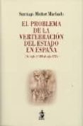 el problema de la vertebracion del estado en españa: del siglo xv iii al siglo xxi)-santiago muñoz machado-9788496440623 el problema de la vertebracion del estado en españa: del siglo xv iii al siglo xxi)-santiago muñoz machado-9788496440623