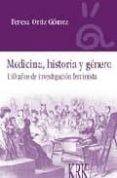 medicina, historia y genero: 130 años de investigacion feminista-teresa ortiz gomez-9788496476523 medicina, historia y genero: 130 años de investigacion feminista-teresa ortiz gomez-9788496476523