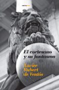 el cortesano y su fantasma-xavier rubert de ventos-9788496867123 el cortesano y su fantasma-xavier rubert de ventos-9788496867123