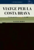 viatge per la costa brava-xavier moret-9788496905023 viatge per la costa brava-xavier moret-9788496905023