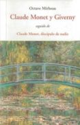 claude monet y giverny; seguido de claude monet, discipulo de nad ie y de años de adversidad-octave mirbeau-9788497167123 claude monet y giverny; seguido de claude monet, discipulo de nad ie y de años de adversidad-octave mirbeau-9788497167123