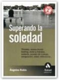 superando la soledad: como convivir con ella y vencerla-angeles rubio gil-9788497350723 superando la soledad: como convivir con ella y vencerla-angeles rubio gil-9788497350723