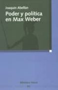 poder y politica en max weber-joaquin abellan-9788497423823 poder y politica en max weber-joaquin abellan-9788497423823