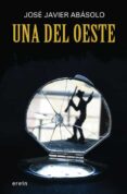 una del oeste-jose javier abasolo-9788497468923 una del oeste-jose javier abasolo-9788497468923