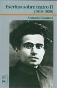 escritos sobre teatro ii (1918-1920)-antonio gramsci-9788497493123 escritos sobre teatro ii (1918-1920)-antonio gramsci-9788497493123