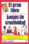 el gran libro de los juegos de creatividad: actividades rapidas y divertidas para estimular la inventiva-robert epstein-9788497540223 el gran libro de los juegos de creatividad: actividades rapidas y divertidas para estimular la inventiva-robert epstein-9788497540223