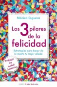 los tres pilares de la felicidad: estrategias para hacer de tu me nte tu mejor aliada-monica l. esgueva-9788497546423 los tres pilares de la felicidad: estrategias para hacer de tu me nte tu mejor aliada-monica l. esgueva-9788497546423