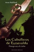 los caballeros de esmeralda (t. i): fuego en el cielo-anne robillard-9788497772723 los caballeros de esmeralda (t. i): fuego en el cielo-anne robillard-9788497772723