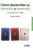 como desarrollar su atencion y memoria (2ª ed.)-harry lorayne-9788497846523 como desarrollar su atencion y memoria (2ª ed.)-harry lorayne-9788497846523