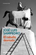 el caballo desnudo-jose luis sampedro-9788497931823 el caballo desnudo-jose luis sampedro-9788497931823