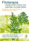 fitoterapia tradicional china con plantas occidentales. las plant as mas importantes de occidente para la medicina tradicional china-juan pablo molto ripoll-josep colonques garrido-9788498271423 fitoterapia tradicional china con plantas occidentales. las plant as mas importantes de occidente para la medicina tradicional china-juan pablo molto ripoll-josep colonques garrido-9788498271423