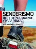 senderismo: 100 hitos normativos y para pensar-jose maria nasarre-9788498293623 senderismo: 100 hitos normativos y para pensar-jose maria nasarre-9788498293623