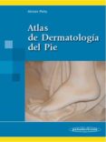 atlas de dermatologia del pie-david alonso peña-9788498350623 atlas de dermatologia del pie-david alonso peña-9788498350623