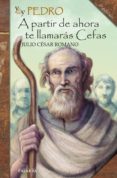 yo soy pedro: a partir de ahora te llamaras ceffas-julio cesar romano-9788498402223 yo soy pedro: a partir de ahora te llamaras ceffas-julio cesar romano-9788498402223