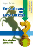 fortalezca su autoestima-alfonso barreto-9788498428223 fortalezca su autoestima-alfonso barreto-9788498428223