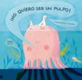 ¡no quiero ser un pulpo!-francesca chessa-9788498713923 ¡no quiero ser un pulpo!-francesca chessa-9788498713923