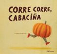 corre corre, cabaciña-eva;letria,andre mejuto-9788498715323 corre corre, cabaciña-eva;letria,andre mejuto-9788498715323