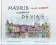 madrid, cuaderno de viaje = madrid, travel notebook-pedro lopez carcelen-9788498730623 madrid, cuaderno de viaje = madrid, travel notebook-pedro lopez carcelen-9788498730623