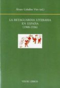 la retaguardia literaria en españa (1900-1936)-9788498951523 la retaguardia literaria en españa (1900-1936)-9788498951523