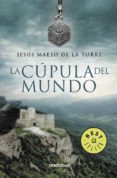 la cupula del mundo-jesus maeso de la torre-9788499087023 la cupula del mundo-jesus maeso de la torre-9788499087023