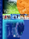 la biblia del triatleta-joe friel-9788499100623 la biblia del triatleta-joe friel-9788499100623
