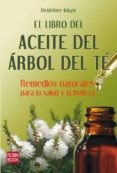 el libro del aceite del arbol del te: remedios naturales para la salud y la belleza-heidelore kluge-9788499170923 el libro del aceite del arbol del te: remedios naturales para la salud y la belleza-heidelore kluge-9788499170923