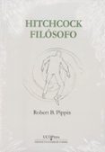 hitchcock filósofo: vértigo y las ansiedades del desconocimiento-robert b. pippin-9788499273723 hitchcock filósofo: vértigo y las ansiedades del desconocimiento-robert b. pippin-9788499273723