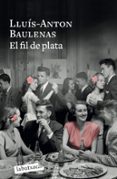 el fil de plata-lluis-anton baulenas-9788499301723 el fil de plata-lluis-anton baulenas-9788499301723
