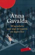m agradaria que algu m esperes en algun lloc-anna gavalda-9788499302423 m agradaria que algu m esperes en algun lloc-anna gavalda-9788499302423