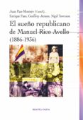 el sueño republicano de manuel rico avello (1886-1936)-juan pan-montojo-9788499402123 el sueño republicano de manuel rico avello (1886-1936)-juan pan-montojo-9788499402123
