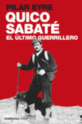 quico sabate, el ultimo guerrillero-pilar eyre-9788499422923 quico sabate, el ultimo guerrillero-pilar eyre-9788499422923