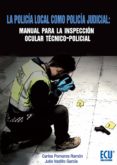 policia local como policia judicial: manual para la inspeccion oc cular tecnico-policial-carlos pomares ramon-9788499486123 policia local como policia judicial: manual para la inspeccion oc cular tecnico-policial-carlos pomares ramon-9788499486123