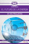 el futuro de la energia en 100 preguntas (ebook)-9788499679723 el futuro de la energia en 100 preguntas (ebook)-9788499679723