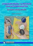 la educacion integral y la motivacion en las actividades acuaticas (ebook)-9788499931623 la educacion integral y la motivacion en las actividades acuaticas (ebook)-9788499931623