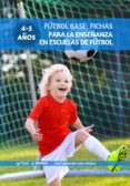 futbol base: fichas para la enseñanza en escuelas de futbol 4-5 años (ebook)-9788499939223 futbol base: fichas para la enseñanza en escuelas de futbol 4-5 años (ebook)-9788499939223
