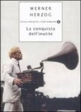 la conquista dell inutile-werner herzog-9788804567523 la conquista dell inutile-werner herzog-9788804567523